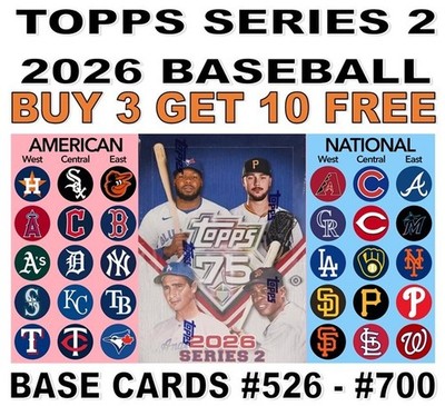 2026 TOPPS SERIES 2 BASEBALL - BASE CARDS #526 - #700 SELECT FROM DROPDOWN BOX