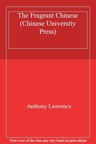The Fragrant Chinese (Chinese University Press),Anthony Lawrence
