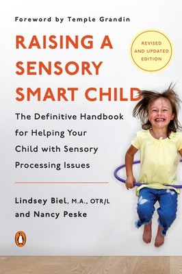 Raising a Sensory Smart Child: The Definitive Handbook for Helping Your Chil...