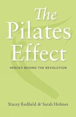 The Pilates Effect : Heroes Behind the Revolution Paperback