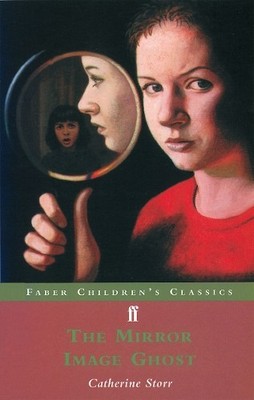 The Mirror Image Ghost (Faber Children's Class... by Storr, Catherine 0571202179