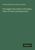 The English Lake District. With Maps, Plans Of Towns, And Illustrations Buch