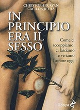 In principio era il sesso - Christopher Ryan, Cacilda Jethá (Odoya) [2015]