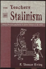E Thomas Ewing / Teachers of Stalinism Policy Practice and Power in Soviet 2002