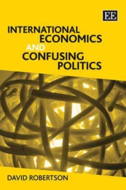International Economics and Confusing Politics Robertson Paperback Edward Elgar