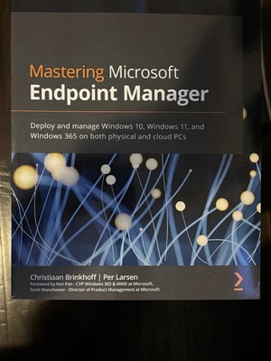 Mastering Microsoft Endpoint Manager : Deploy and Manage Windows 10, Windows 11,