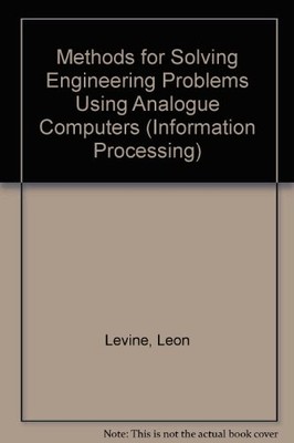 METHODS FOR SOLVING ENGINEERING PROBLEMS, USING ANALOG By Leon Levine