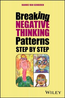 Breaking Negative Thinking Patterns Step by Step by Hannie  van Genderen