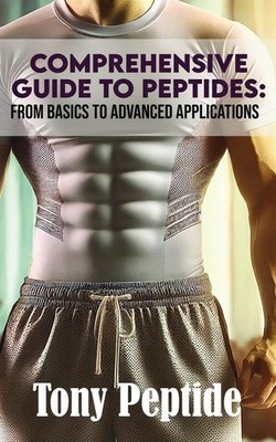 Comprehensive Guide to Peptides | Tony Peptide | englisch