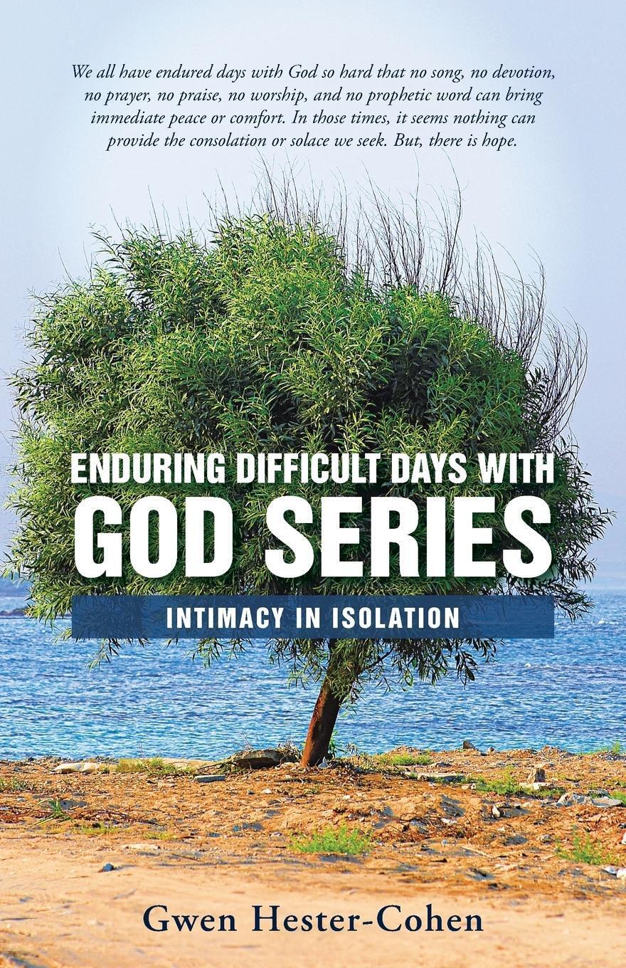 Enduring Difficult Days With God Series | Gwen Hester-cohen |