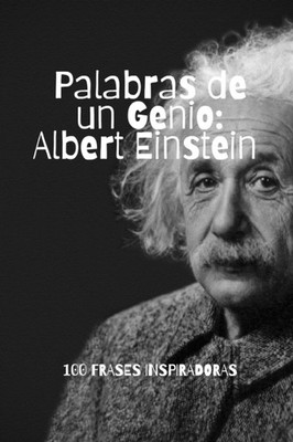 Palabras de un Genio: Albert Einstein (Spanish Edition)
