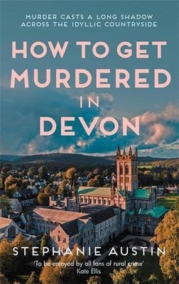 How to Get Murdered in Devon: The page-turning cosy crime series by Stephanie Au