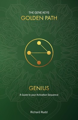 Genius: A Guide to your Activation Sequence (Gene Keys Golden Path) by Rudd