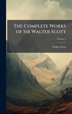 The Complete Works of Sir Walter Scott by Walter Scott Hardcover Book