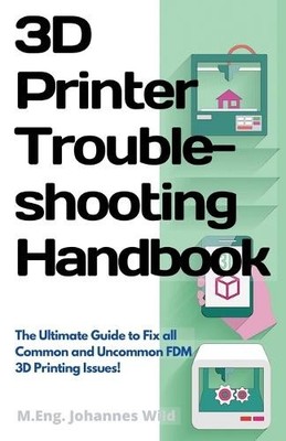 M Eng Johannes Wild 3D Printer Troubleshooting Handbook (Paperback)