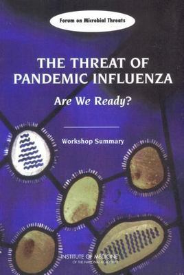 The Threat of Pandemic Influenza: Are We Ready? Workshop Summary  paperback Col