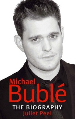 Michael Buble: The biography by Peel, Juliet 074994143X FREE Shipping