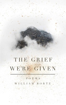 The Grief We're Given by Bortz