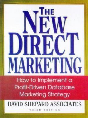 The New Direct Marketing: How to Implement a Profit