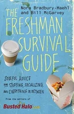 The Freshman Survival Guide: Soulful Advice for Studying, Socializing, and: Used