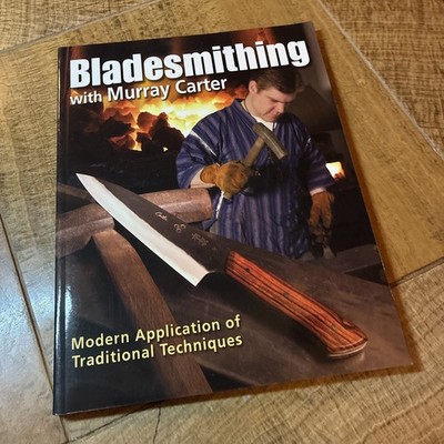 Bladesmithing with Murray Carter : Modern Application of Traditional Techniques