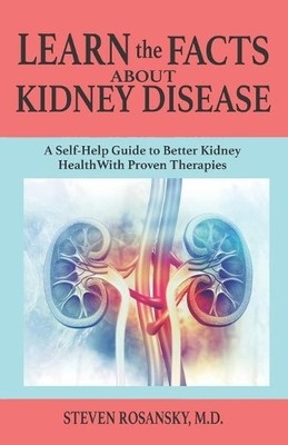 Steven Rosansky LEARN the FACTS ABOUT KIDNEY DISEASE (Paperback)