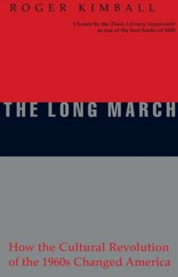 The Long March: How the Cultural Revolution of the 1960s Changed America: New