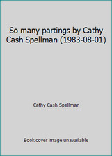So many partings by Cathy Cash Spellman (1983-08-01) by Cathy Cash Spellman