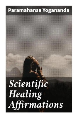 Paramahansa Yogananda | Scientific Healing Affirmations | Taschenbuch | Englisch