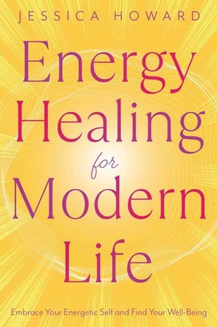 Energy Healing for Modern Life by Jessica Howard PAPERBACK 9780738782355
