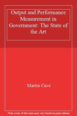 Output and Performance Measurement in Government: The State of t