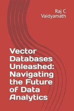 Raj C Vaidyamath Vector Databases Unleashed (Paperback) (UK IMPORT)