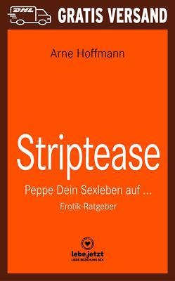 Striptease | Erotischer Ratgeber von Arne Hoffmann | lebe.jetzt