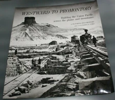 Westward To Promontory: Building Union Pacific Across Plains HC Book Combs