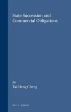 STATE SUCCESSION AND COMMERCIAL OBLIGATIONS By Cheng & T.-h. - Hardcover