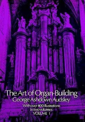 The Art of Organ Building: - Paperback, by Audsley George Ashdown - Acceptable c