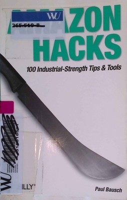 Amazon Hacks. 100 Industrial-Strength Tips & Tools. Bausch, Paul: