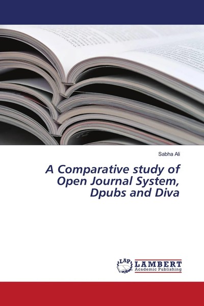 Sabha Ali | A Comparative Study Of Open Journal System, Dpubs And Diva | Buch-image