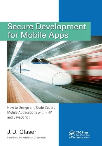 Secure Development for Mobile Apps: How to Design and Code Secure Mobile Applic