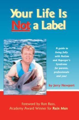 Your Life Is Not a Label: A Guide to Living Fully with Autism and Asperger's...