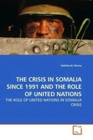 Kebebush Alemu | THE Crisis IN Somalia Since 1991 AND THE Role OF United Nations