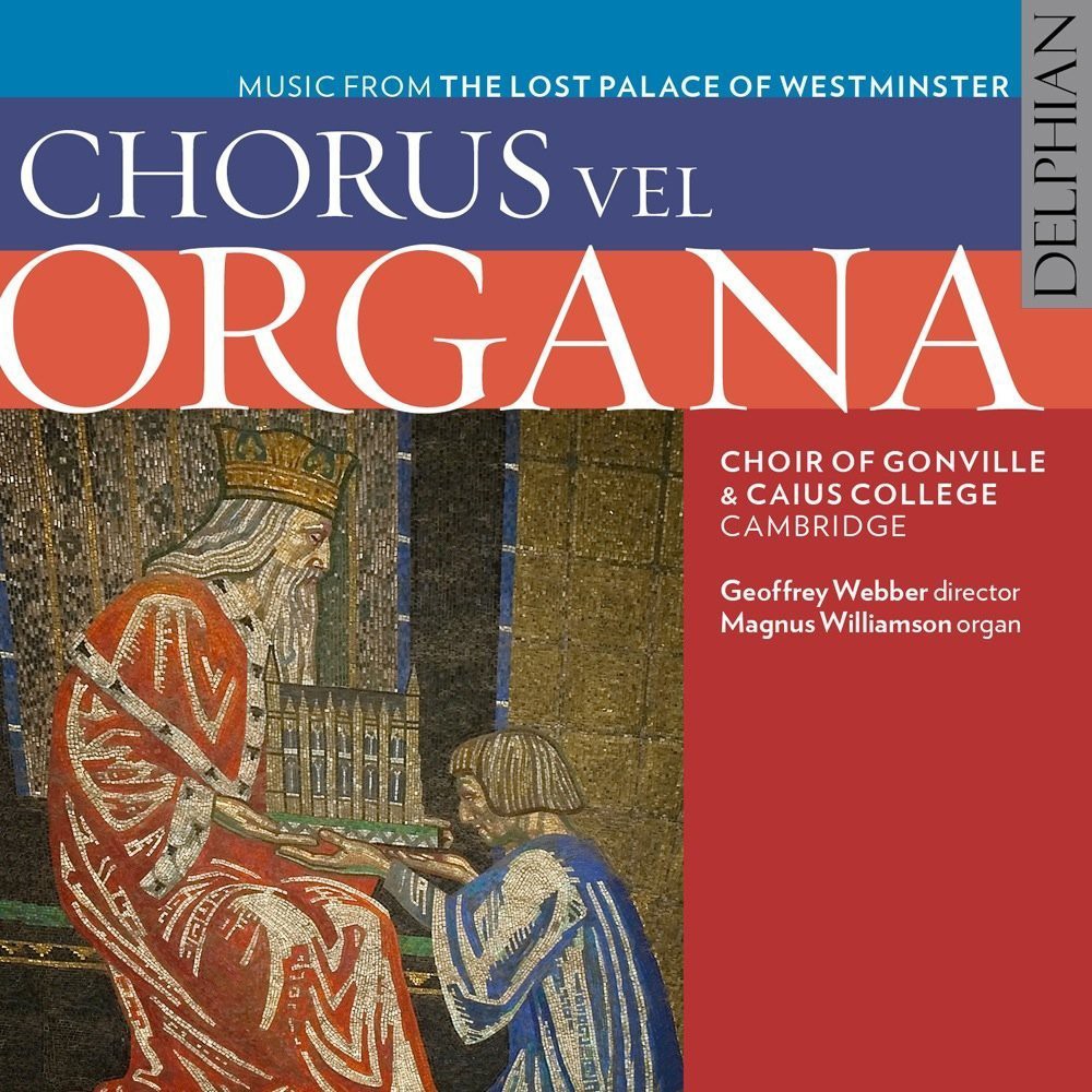 Chorus Vel Organa by Cornysh Choir of Gonville Webber CD 2016