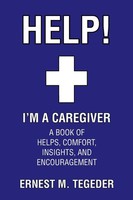 Ernest M. Tegeder | Help! I'm A Caregiver | Taschenbuch | Englisch (2021)
