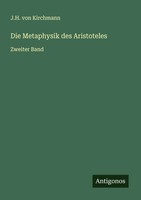 Die Metaphysik Des Aristoteles Zweiter Band J. H. Von Kirchmann Taschenbuch 2025