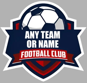 ANY Football Team Badge Fan Personalised Customised Self Adhesive Vinyl Sticker