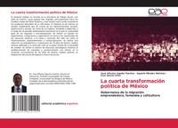 José Alfonso Aguilar Fuentes (U. A.) | La Cuarta TransformacióN PolíTica De...