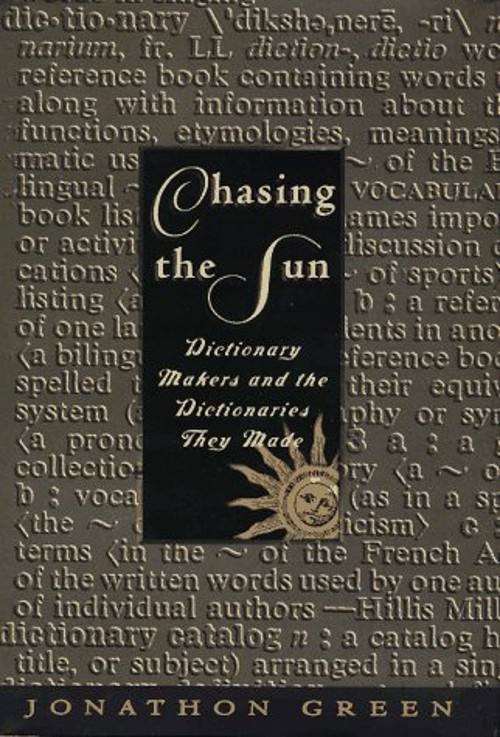 Chasing the Sun : Dictionary-Makers and the Dictionaries They Mak