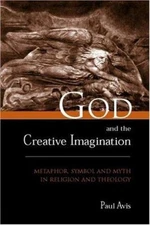 God and the Creative Imagination : Metaphor, Symbol and Myth in R