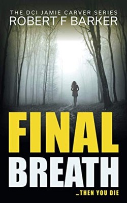 Final Breath: A Compelling Murder-Conspiracy Thriller: Vo... by Barker, Robert F