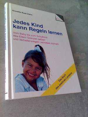 Jedes Kind kann Regeln lernen Vom Baby b. zum Schulkind Grenzen Verhaltensregeln